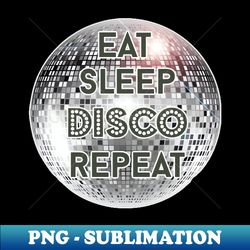 EAT SLEEP DISCO REPEAT - Vintage Sublimation PNG Download