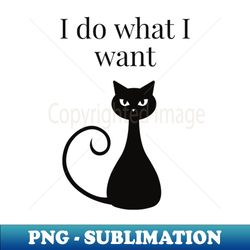 i do what i want - instant png sublimation download