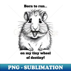 Hamster Born Top Run - High-Resolution PNG Sublimation File