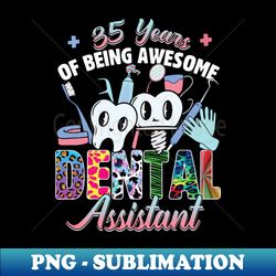 35 Years Of Being Awesome Dental assistant Dental assistant life tee - Exclusive PNG Sublimation Download