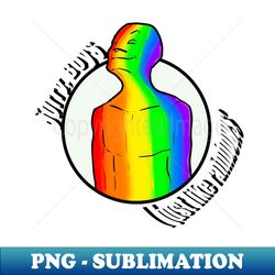 I Just Like Rainbows Boys - Elegant Sublimation PNG Download