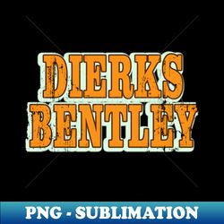 Artdrawing Dierks Bentley vintage - Exclusive Sublimation Digital File