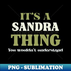 It's a Sandra Thing You Wouldn't Understand - Retro PNG Sublimation Digital Download