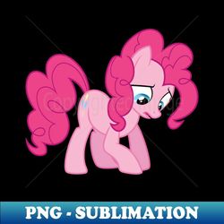 Pinkie Pie needs to talk - Premium Sublimation Digital Download