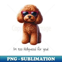 This cavoodle to too Hollywood for you! - Decorative Sublimation PNG File