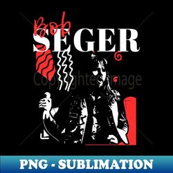 Bob seger retro style - Creative Sublimation PNG Download