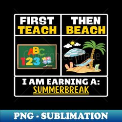 First Teach Then Beach Funny Teacher - Stylish Sublimation Digital Download