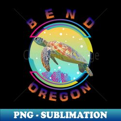 Bend Oregon Fishing Town Sea Turtle Marine Life Animal USA - Aesthetic Sublimation Digital File - Stunning Sublimation Graphics