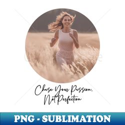 Chase your passion - Motivational - PNG Transparent Sublimation File - Vibrant and Eye-Catching Typography