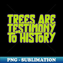 Trees Nature Environmentalist - Trendy Sublimation Digital Download - Fashionable and Fearless