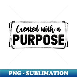 created with a purpose shirt christian t-shirt bible verse tee church shirt christian graphic outfit - modern sublimation png file - capture imagination with every detail
