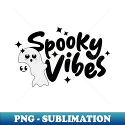 Spooky Vibes - Aesthetic Sublimation Digital File - Vibrant and Eye-Catching Typography