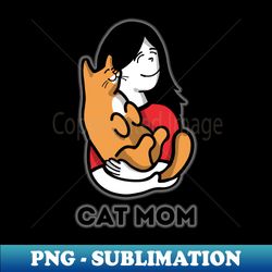 Cat Mom With Text - Digital Sublimation Download File - Fashionable and Fearless