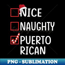 NICE NAUGHTY Puerto Rican - Elegant Sublimation PNG Download - Perfect for Sublimation Art