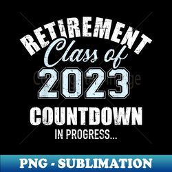 Retirement class of 2023 countdown for retired coworker - Aesthetic Sublimation Digital File - Vibrant and Eye-Catching Typography