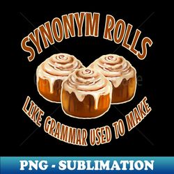 Synonym Rolls Like Grammar Used To Make - High-Resolution PNG Sublimation File - Unleash Your Inner Rebellion