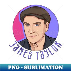 James Taylor - Artistic Sublimation Digital File - Spice Up Your Sublimation Projects