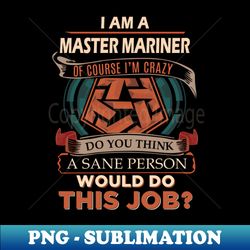 Master Mariner - Sane Person - Trendy Sublimation Digital Download - Bring Your Designs to Life