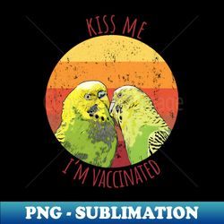 Kiss Me Im Vaccinated - Unique Sublimation PNG Download - Unleash Your Inner Rebellion