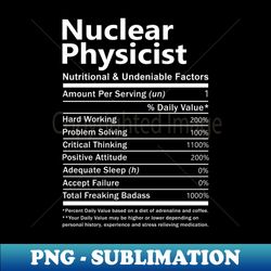 Nuclear Physicist - Nutritional And Undeniable Factors - Instant PNG Sublimation Download - Fashionable and Fearless