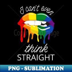 I Cant Even Think Straight IV - Aesthetic Sublimation Digital File - Perfect for Sublimation Art