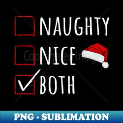 Christmas Time - Naughty Nice Both I - PNG Transparent Digital Download File for Sublimation - Perfect for Sublimation Mastery