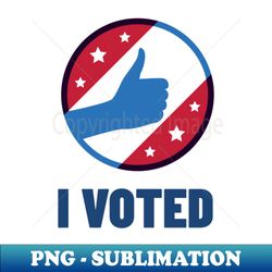 I Voted 2020 Election - PNG Transparent Sublimation File - Capture Imagination with Every Detail