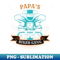 Papas Biker Gang Fathers Day - Decorative Sublimation PNG File - Perfect for Sublimation Art