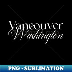 Vancouver Washington word design - PNG Transparent Sublimation Design - Perfect for Sublimation Art