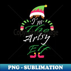 im the artsy elf perfect gift idea for men women and kids - Exclusive PNG Sublimation Download - Perfect for Sublimation Mastery