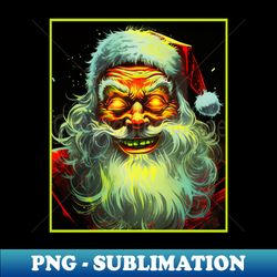 Creepy Santa Claus - Unique Sublimation PNG Download - Defying the Norms