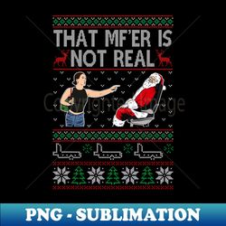 That Mf Is Not Real Santa On Plane Ugly Christmas - Digital Sublimation Download File - Create with Confidence