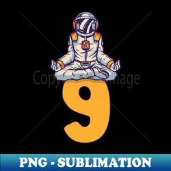 9th birthday astronaut 9 years space galaxy - decorative sublimation png file - bold & eye-catching
