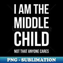 middle child i - aesthetic sublimation digital file - transform your sublimation creations