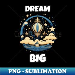 Dream Big Tee Shirt - Exclusive Sublimation Digital File - Perfect for Creative Projects