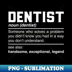 Dentist Definition Design - Dentistry Orthodontist Noun - PNG Sublimation Digital Download - Capture Imagination with Every Detail