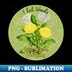 I Eat Weeds - PNG Transparent Digital Download File for Sublimation - Add a Festive Touch to Every Day