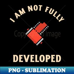 im not fully developed analog photography darkroom photographer gift - creative sublimation png download - unleash your inner rebellion