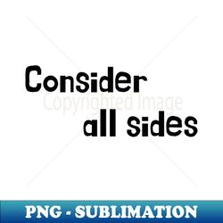 Consider all sides - High-Quality PNG Sublimation Download - Spice Up Your Sublimation Projects