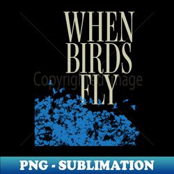 When birds fly - Instant Sublimation Digital Download - Perfect for Sublimation Mastery