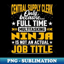 Central Supply Clerk Job Title - Funny Central Supply Worker - Signature Sublimation PNG File - Defying the Norms