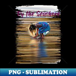 By the seashore - Unique Sublimation PNG Download - Vibrant and Eye-Catching Typography
