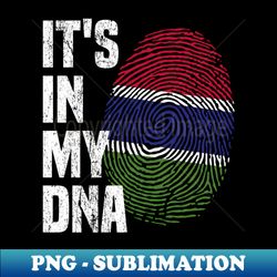 ITS IN MY DNA gambia flag gambian - Trendy Sublimation Digital Download - Fashionable and Fearless