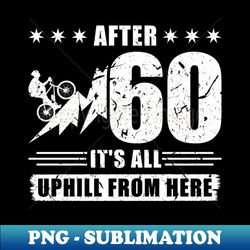 60th Birthday Cyclist Saying Bicyclist Cycling - Premium PNG Sublimation File - Unleash Your Inner Rebellion
