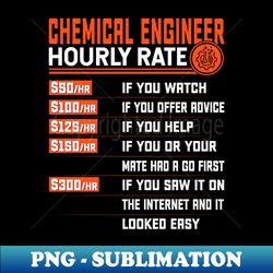 Chemical Engineering Hourly Rate - Funny Chemical Engineer - PNG Transparent Sublimation Design - Transform Your Sublimation Creations