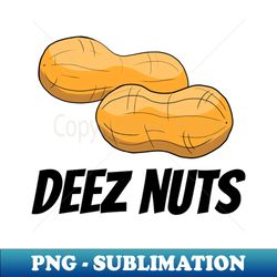 deez nuts funny - Special Edition Sublimation PNG File - Spice Up Your Sublimation Projects