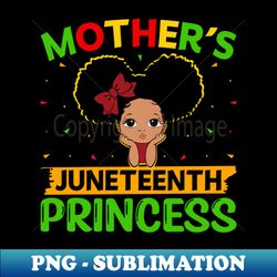 Mothers Juneteenth Princess Black Pride Afro American Women - PNG Sublimation Digital Download - Spice Up Your Sublimation Projects