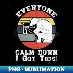 Every One Calm Down I Got This Plumber Plumbing Plum - Instant PNG Sublimation Download - Fashionable and Fearless