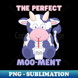 Milk Cow Moo - High-Quality PNG Sublimation Download - Stunning Sublimation Graphics