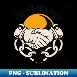 Trust no one - Exclusive PNG Sublimation Download